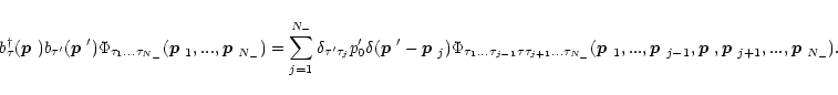 \begin{displaymath}
b^{\dagger}_{\tau}(\mbox{\boldmath$p$ })b_{\tau'}(\mbox{\bol...
...,\mbox{\boldmath$p$ }_{j+1},...,\mbox{\boldmath$p$ }_{{N_-}}).
\end{displaymath}