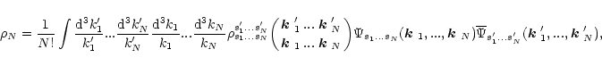 \begin{displaymath}
\rho_N=\frac{1}{N!}\int\frac{{\rm d}^3k'_1}{k'_1}...\frac{{\...
......s'_N}(\mbox{\boldmath$k$ }'_1,...,\mbox{\boldmath$k$ }'_N),
\end{displaymath}