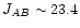 $J_{AB}\sim23.4$