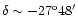 $\delta \sim -27^{\rm o} 48^{\prime}$