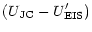 $\displaystyle (U_{\rm JC}-U'_{\rm EIS})$