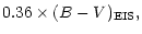 $\displaystyle 0.36 \times(B-V)_{\rm EIS},$