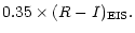 $\displaystyle 0.35 \times(R-I)_{\rm EIS}.$
