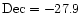 ${\rm Dec}=-27.9$