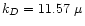 $k_D = 11.57~\mu$
