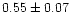 $0.55 \pm 0.07$
