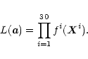 \begin{displaymath}
L(\vec{a})= \prod_{i=1}^{30} {f^i(\vec{X}^i)}.
\end{displaymath}