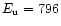 $E_{\rm u} = 796$