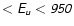$\mathsfsl{< E_{u}< 950}$