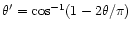 $\theta'=\cos^{-1} ( 1 - 2 \theta / \pi)$