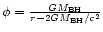 $\phi=\frac{GM_{\rm BH}} {r-2GM_{\rm BH}/c^2}$