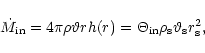 \begin{displaymath}{\dot M_{\rm in}}= 4\pi\rho \vartheta r h(r)= \Theta_{\rm in} \rho_{\rm s} \vartheta_{\rm s} r^2_{\rm s} ,
\end{displaymath}