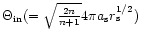 $\Theta_{\rm in}(=\sqrt{\frac {2n}{n+1}}4\pi a_{\rm s} r^{1/2}_{\rm s})$