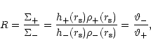 \begin{displaymath}R=\frac{\Sigma_+}{\Sigma_-}=\frac{h_+(r_{\rm s}) \rho_{+}(r_{...
...m s}) \rho_{-}(r_{\rm s})} = \frac {\vartheta_-}{\vartheta_+},
\end{displaymath}