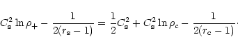 \begin{displaymath}C^2_{\rm s} \ln \rho_+ - \frac {1}{2(r_{\rm s}-1)}=
\frac {1}...
...{\rm s} + C^2_{\rm s} \ln\rho_c-\frac {1}{2(r_{\rm c}-1)}\cdot
\end{displaymath}