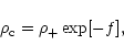 \begin{displaymath}\rho_{\rm c}=\rho_+\exp [-f],
\end{displaymath}