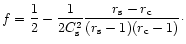 $\displaystyle f=\frac {1}{2}- \frac {1}{2C^2_{\rm s}}\frac {r_{\rm s}-r_{\rm c}} {(r_{\rm s}-1)(r_{\rm c}-1)}\cdot$