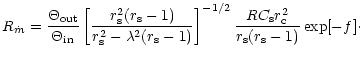 $\displaystyle R_{\dot m}=\frac
{\Theta_{\rm out}}{\Theta_{\rm in}}\left[\frac {...
...]^{-{1/2}}\frac {RC_{\rm s} r^2_{\rm c}} {r_{\rm s}(r_{\rm s}-1)}\exp [-f]\cdot$