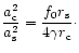 $\displaystyle \frac{a_{\rm c}^2}{a_{\rm s}^2}=\frac{f_0 r_{\rm s}}{4\gamma r_{\rm c}} \cdot$