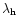 $\lambda_{\rm h}$