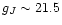 $g_J \sim 21.5$
