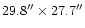 $29.8^{\prime \prime } \times 27.7^{\prime \prime } $