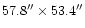 $57.8^{\prime \prime } \times 53.4^{\prime \prime } $