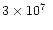 $3 \times 10^7~$