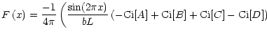 $\displaystyle F\left(x\right)=
\frac{-1}{4\pi} \left(\frac{\sin(2\pi x)}{b L}\left(-{\rm Ci}[A]+{\rm Ci}[B]+{\rm Ci}[C]-{\rm Ci}[D]\right)\right.$