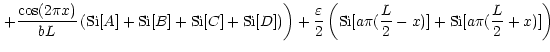 $\displaystyle \left.+ \frac{\cos(2\pi x)}{b L}\left({\rm Si}[A]+{\rm Si}[B]+{\r...
... \left({\rm Si}[a \pi (\frac{L}{2} - x)]+{\rm Si}[a \pi
(\frac{L}{2}+x)]\right)$