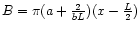 $B=\pi(a+\frac{2}{b L})(x-\frac{L}{2})$