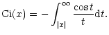$\displaystyle {\rm Ci}(x)=-\int_{\vert x\vert}^\infty \frac{\cos t}{t}{\rm d}t.$