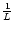 $\frac{1}{L}$