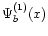 $\Psi_b^{(1)}(x)$