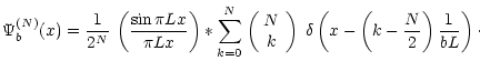 $\displaystyle \Psi_b^{(N)}(x)=\frac{1}{2^N}\, \left(\frac{\sin \pi L x}{\pi L x...
...t.
\right)
\; \delta\left(x-\left(k-\frac{N}{2}\right)\frac{1}{b L}\right)\cdot$