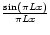 $\frac{\sin(\pi L x)}{\pi L x} $