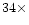 $34\times$