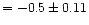 $=-0.5\pm0.11$