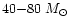 $40{-}80~M_\odot$