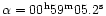 $\alpha=00\rm ^h59^m05.2^s$