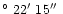 $\hbox{$^\circ$ }22\hbox{$^\prime$ }15\hbox{$^{\prime\prime}$ }$