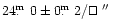 $24\hbox{$.\!\!^{\rm m}$ }0\pm0\hbox{$.\!\!^{\rm m}$ }2/\ifmmode\hbox{\rlap{$\sq...
...$ }
\parfillskip=0pt\finalhyphendemerits=0\endgraf}\fi\hbox{$^{\prime\prime}$ }$