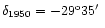 $\delta_{1950} = -29^{\rm o} 35\hbox{$^\prime$ }$
