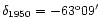 $\delta_{1950} = -63^{\rm o} 09\hbox{$^\prime$ }$