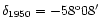 $\delta_{1950} = -58^{\rm o} 08\hbox{$^\prime$ }$