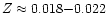 $Z \approx 0.018{-}0.022$