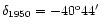 $\delta_{1950} = -40^{\rm o}
44\hbox{$^\prime$ }$