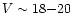 $V\sim 18{-}20$