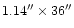 $1.14^{\prime \prime} \times 36^{\prime \prime}$