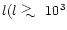 $l (l\ \raisebox{0.5ex}{$>$ }\hspace{-0.8em}
\raisebox{-0.5ex}{$\sim$ }\ 10^3$